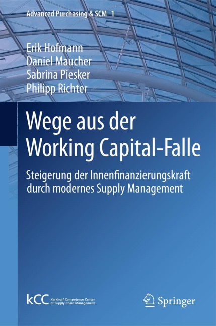 Wege aus der Working Capital-Falle - Erik Hofmann, Philipp Richter, Sabrina Piesker, Daniel Maucher