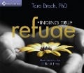 Finding True Refuge: Meditations for Difficult Times - Tara Brach