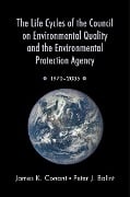 Cover-Bild zum Titel 'The Life Cycles of the Council on Environmental Quality and the Environmental Protection Agency' von 'James K. Conant, Peter J. Balint'