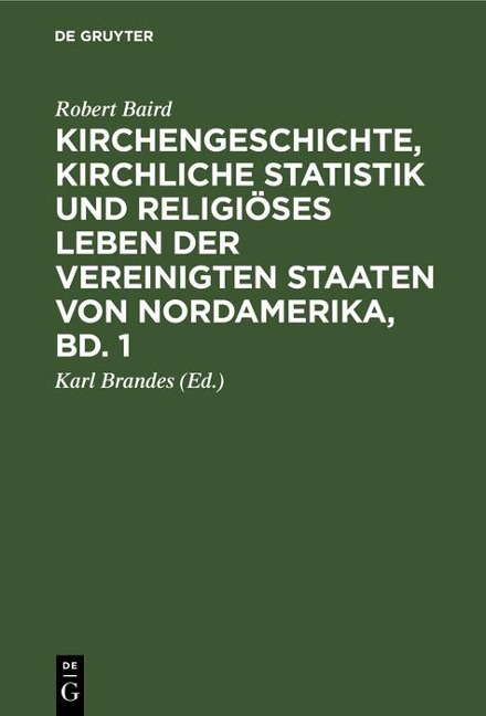 Kirchengeschichte, kirchliche Statistik und religiöses Leben der Vereinigten Staaten von Nordamerika, Bd. 1 - Robert Baird