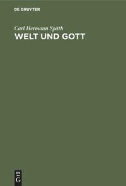 Welt und Gott - Carl Hermann Späth