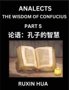 Analects of Confucius (Part 5) - Discover Chinese Language and Culture by Learning Ancient Chinese of Confucian Philosophy, A Beginners to Mandarin Chinese, Easy Lessons on the Wisdom of Confucius, Simplified Characters with English for Chinese Reading Pr - Jiali Fan