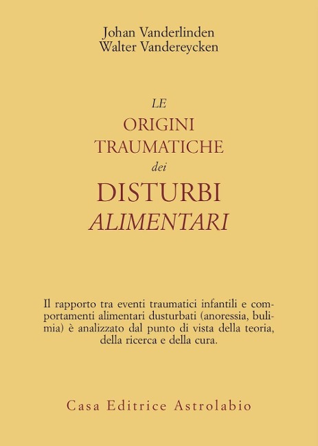 Le origini traumatiche dei disturbi alimentari - Johan van der Linden, Walter Vandereycken