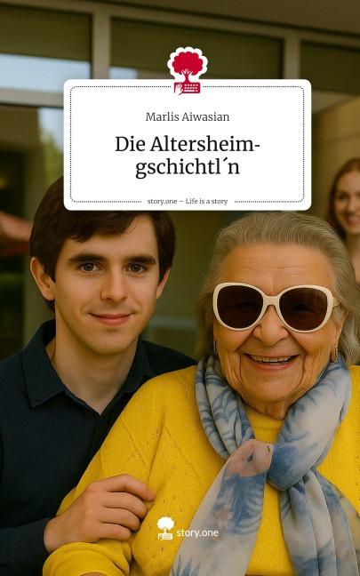 Die Altersheimgschichtl¿n. Life is a Story - story.one - Marlis Aiwasian