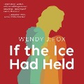 Cover-Bild zum Titel 'If the Ice Had Held Lib/E' von 'Wendy Fox'