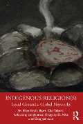 Cover-Bild zum Titel 'Indigenous Religion(s)' von 'Siv Ellen Kraft, Bjørn Ola Tafjord, Arkotong Longkumer, Gregory D. Alles, Greg Johnson'