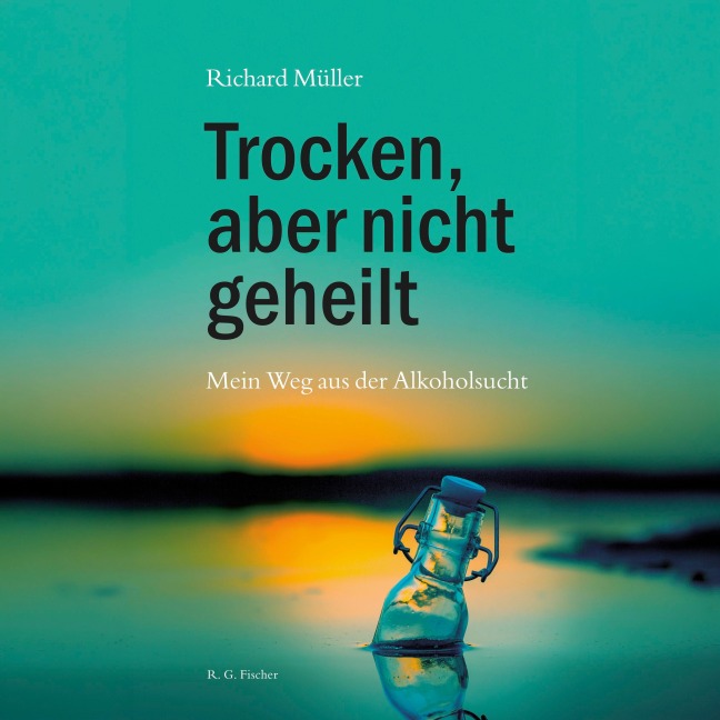 Trocken, aber nicht geheilt - Richard Müller