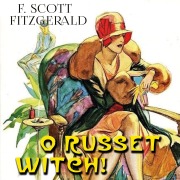 Cover-Bild zum Titel 'O Russet Witch!' von 'F. Scott Fitzgerald'
