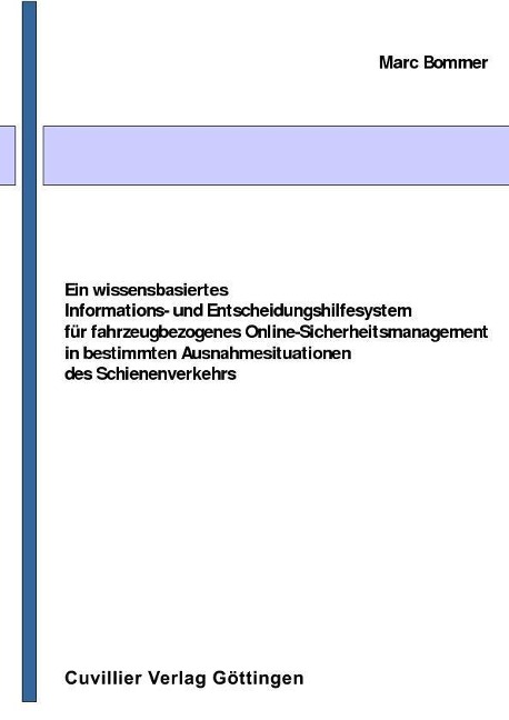 Ein wissensbasiertes Informations- und Entscheidungshilfesystem für fahrzeugbezogenes Online-Sicherheitsmanagement in bestimmten Ausnahmesituationen des Schienenverkehrs - 
