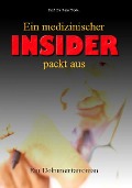 Cover-Bild zum Titel 'Ein medizinischer Insider packt aus' von 'P. Joda'
