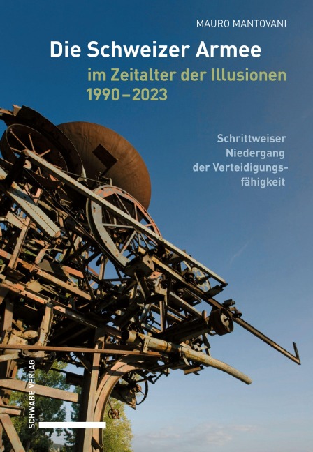 Die Schweizer Armee im Zeitalter der Illusionen, 1990-2023 - Mauro Mantovani