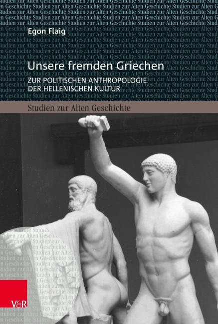 Unsere fremden Griechen - Egon Flaig