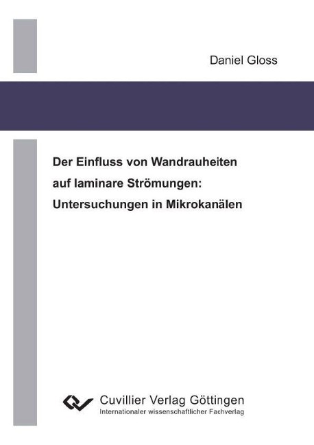 Der Einfluss von Wandrauheiten auf laminare Strömungen: Untersuchungen in Mikrokanälen - 