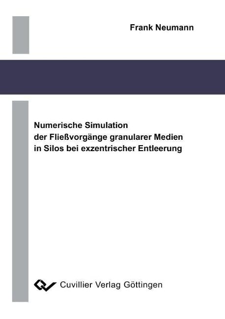 Numerische Simulation der Fließvorgänge granularer Medien in Silos bei exzentrischer Entleerung - 