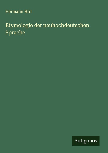 Etymologie der neuhochdeutschen Sprache - Hermann Hirt