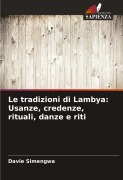Cover-Bild zum Titel 'Le tradizioni di Lambya: Usanze, credenze, rituali, danze e riti' von 'Davie Simengwa'