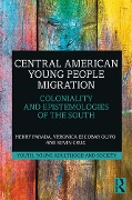 Cover-Bild zum Titel 'Central American Young People Migration' von 'Henry Parada, Kevin Cruz, Veronica Escobar Olivo'