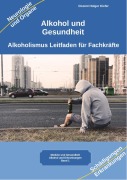 Cover-Bild zum Titel 'Alkohol gesundheitliche Folgen von Alkoholismus körperliche Symptome und Auswirkungen auf die Psyche' von 'Holger Kiefer'