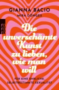 Cover-Bild zum Titel 'Die unverschämte Kunst, zu lieben, wie man will' von 'Gianna Bacio, Mira Dönges'