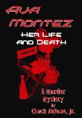 Cover-Bild zum Titel 'Ava Montez, Her Life and Death' von 'Chuck Antone'