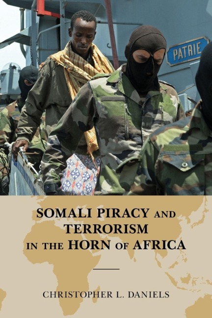 Somali Piracy and Terrorism in the Horn of Africa - Christopher L. Daniels