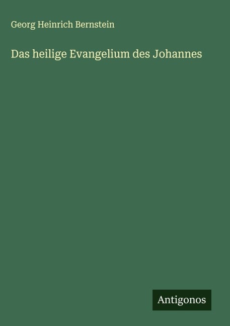 Das heilige Evangelium des Johannes - Georg Heinrich Bernstein