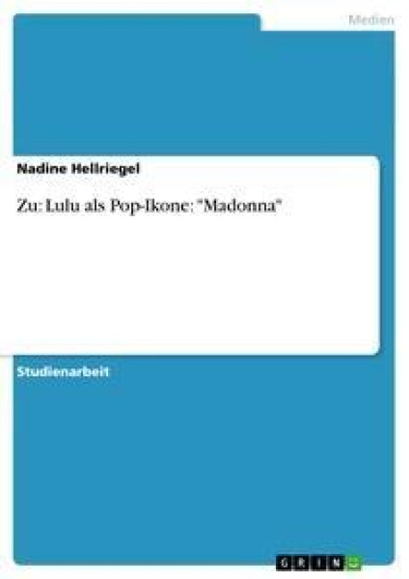 Zu: Lulu als Pop-Ikone: "Madonna" - Nadine Hellriegel