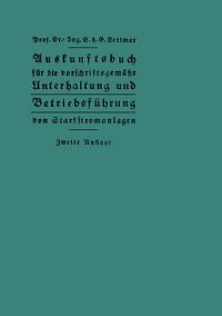 Auskunftsbuch für die vorschriftsgemäße Unterhaltung und Betriebsführung von Starkstromanlagen - Georg Dettmar