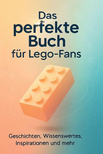 Das perfekte Buch für Lego-Fans - Laura Neumann