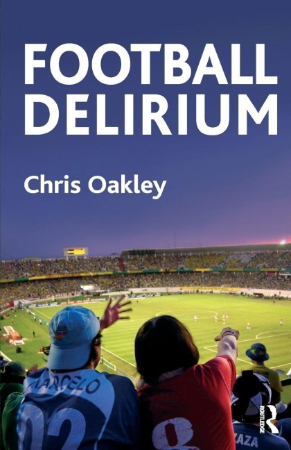 Football Delirium - Chris Oakley