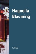 Cover-Bild zum Titel 'Magnolia Blooming' von 'Yu Chen'