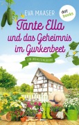 Cover-Bild zum Titel 'Tante Ella und das Geheimnis im Gurkenbeet - oder: Eine Gurke macht noch keinen Frühling' von 'Eva Maaser'