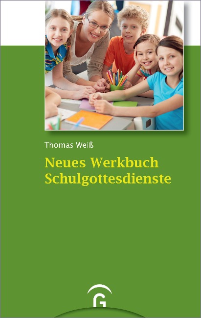 Neues Werkbuch Schulgottesdienste - Thomas Weiß