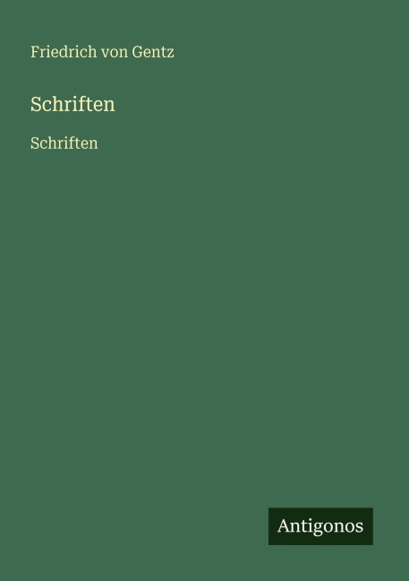 Schriften - Friedrich Von Gentz