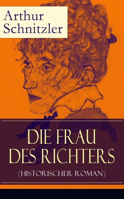 Die Frau des Richters (Historischer Roman) - Arthur Schnitzler