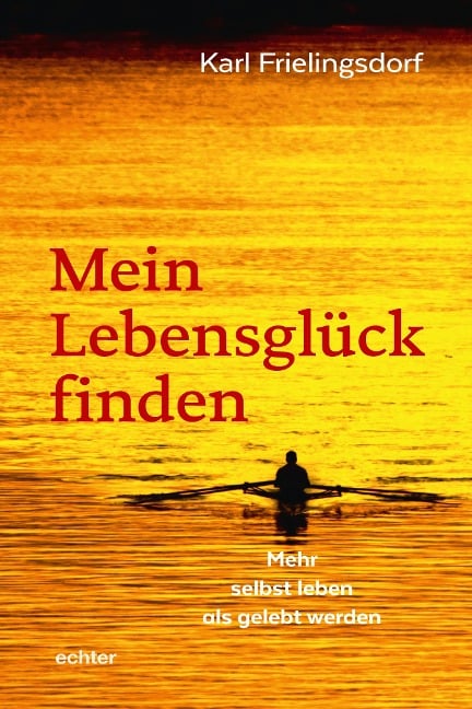 Mein Lebensglück finden - Karl Frielingsdorf
