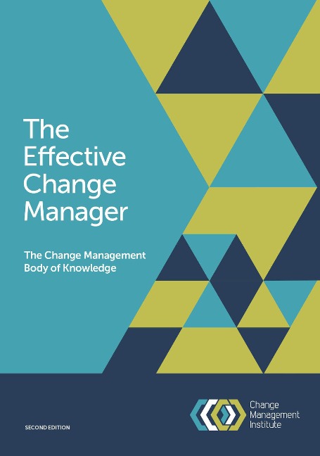The Effective Change Manager: The Change Management Body of Knowledge - The Change Management Institute