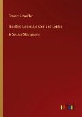 Goethes Leben, Leisten und Leiden - Theodor Schauffler