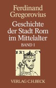 Cover-Bild zum Titel 'Geschichte der Stadt Rom im Mittelalter Band 1: Erstes bis sechstes Buch' von 'Ferdinand Gregorovius'
