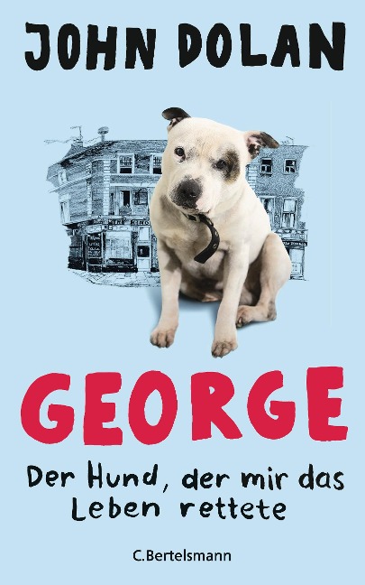 George - Der Hund, der mir das Leben rettete - John Dolan