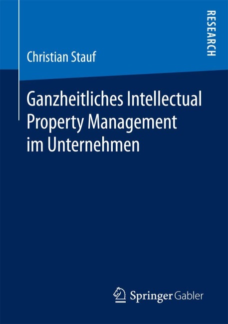 Ganzheitliches Intellectual Property Management im Unternehmen - Christian Stauf