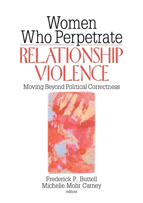 Women Who Perpetrate Relationship Violence - Frederick Buttell, Michelle Mohr Carney