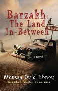 Cover-Bild zum Titel 'Barzakh: The Land In-Between' von 'Moussa Ould Ebnou'