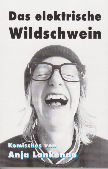 Das elektrische Wildschwein - Anja Lankenau