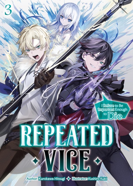 Repeated Vice: I Refuse to Be Important Enough to Die Volume 3 - Kurokawa Hitsugi