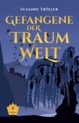 Cover-Bild zum Titel 'Gefangene der Traumwelt' von 'Susanne Tröller'