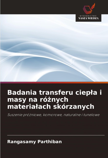 Badania transferu ciep¿a i masy na ró¿nych materia¿ach skórzanych - Rangasamy Parthiban