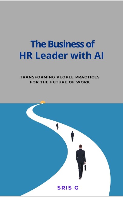 The Business of HR Leader with AI - Sris G