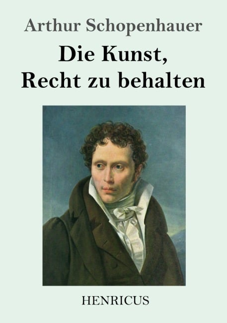 Die Kunst, Recht zu behalten - Arthur Schopenhauer