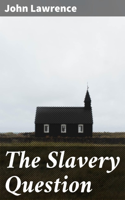 The Slavery Question - John Lawrence